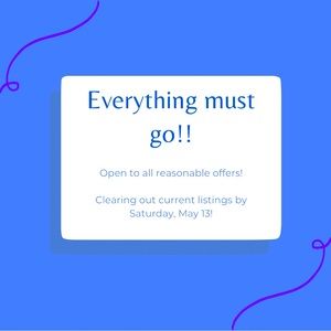 EVERYTHING MUST GO!!